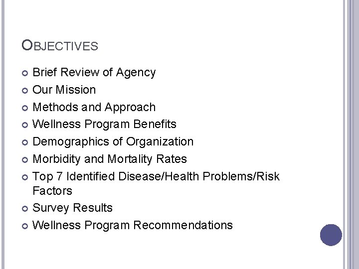OBJECTIVES Brief Review of Agency Our Mission Methods and Approach Wellness Program Benefits Demographics