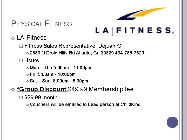 PHYSICAL FITNESS LA-Fitness � Fitness Sales Representative: Dejuan G. 2880 N Druid Hills Rd