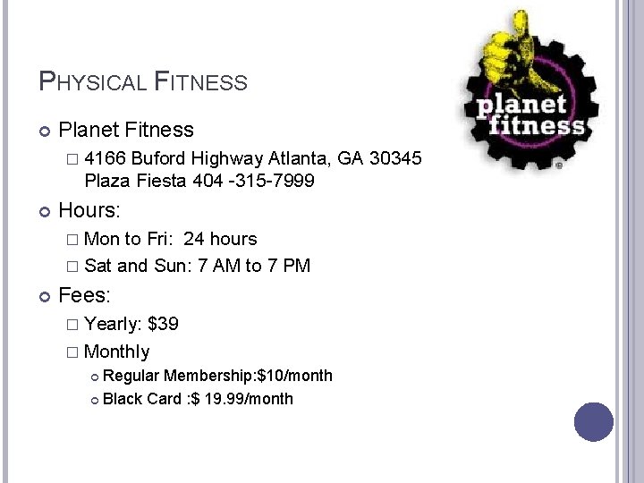 PHYSICAL FITNESS Planet Fitness � 4166 Buford Highway Atlanta, GA 30345 Plaza Fiesta 404