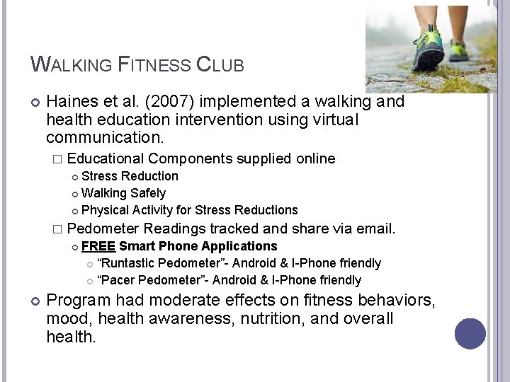 WALKING FITNESS CLUB Haines et al. (2007) implemented a walking and health education intervention