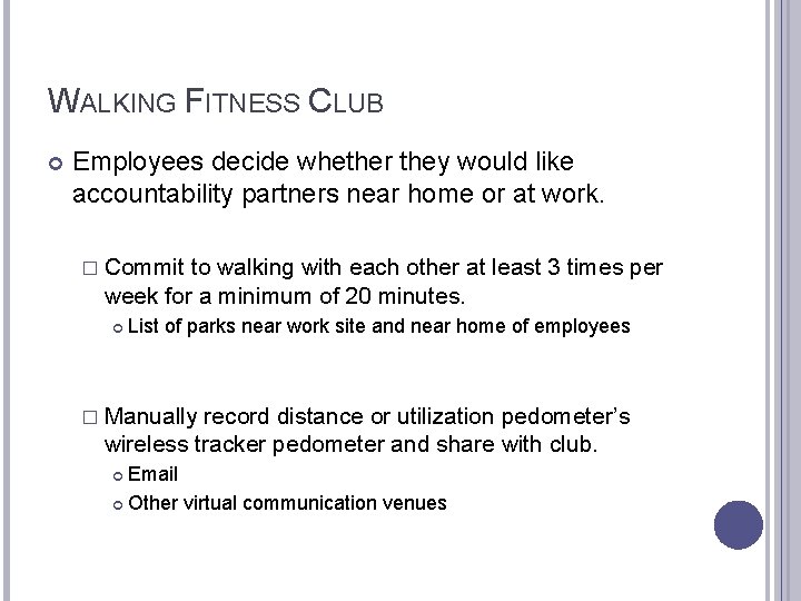 WALKING FITNESS CLUB Employees decide whether they would like accountability partners near home or