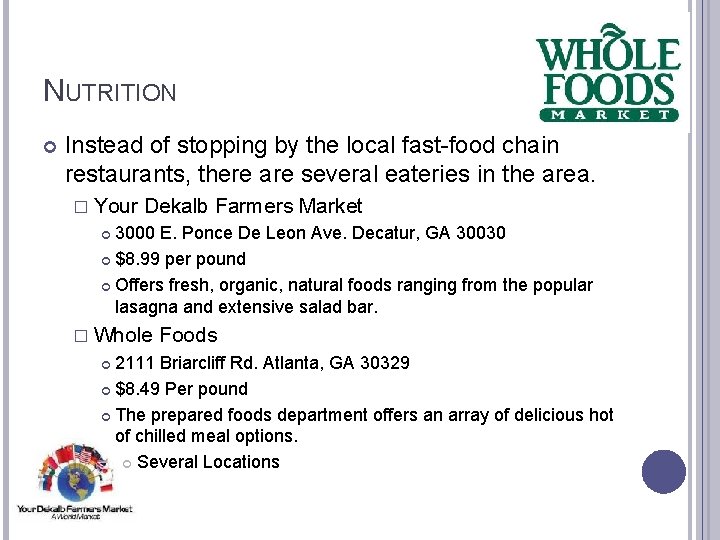 NUTRITION Instead of stopping by the local fast-food chain restaurants, there are several eateries