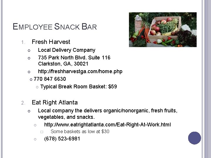 EMPLOYEE SNACK BAR Fresh Harvest 1. Local Delivery Company 735 Park North Blvd. Suite