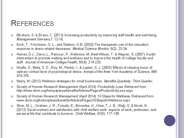 REFERENCES Bloxham, S. & Evans, C. (2013) Increasing productivity by improving staff health and