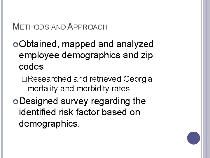 METHODS AND APPROACH Obtained, mapped analyzed employee demographics and zip codes �Researched and retrieved