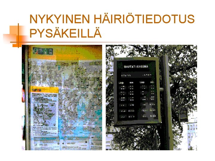 NYKYINEN HÄIRIÖTIEDOTUS PYSÄKEILLÄ 