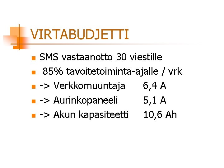 VIRTABUDJETTI n n n SMS vastaanotto 30 viestille 85% tavoitetoiminta-ajalle / vrk -> Verkkomuuntaja