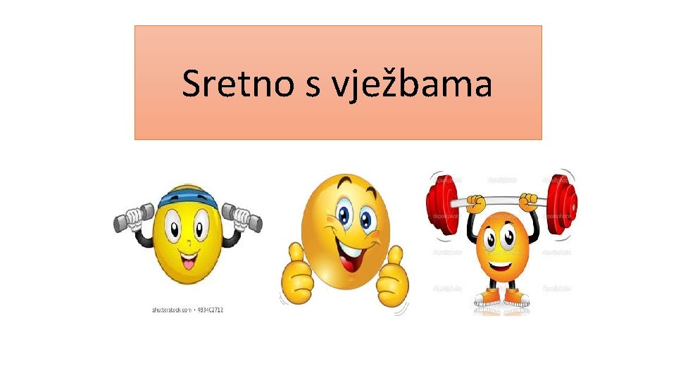 Sretno s vježbama 