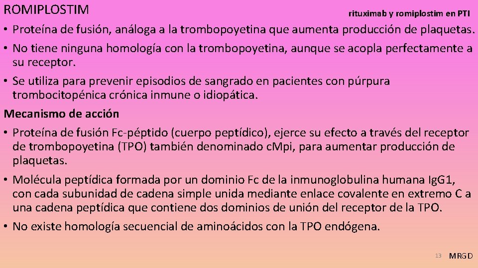 ROMIPLOSTIM rituximab y romiplostim en PTI • Proteína de fusión, análoga a la trombopoyetina