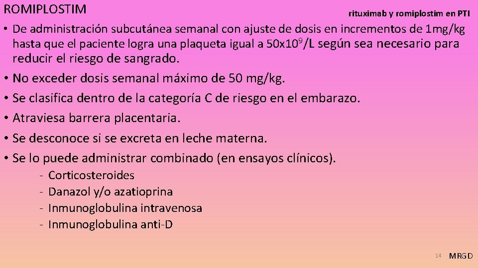 ROMIPLOSTIM rituximab y romiplostim en PTI • De administración subcutánea semanal con ajuste de