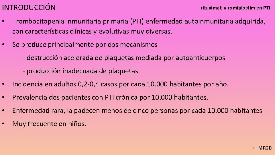 INTRODUCCIÓN rituximab y romiplostim en PTI • Trombocitopenia inmunitaria primaria (PTI) enfermedad autoinmunitaria adquirida,