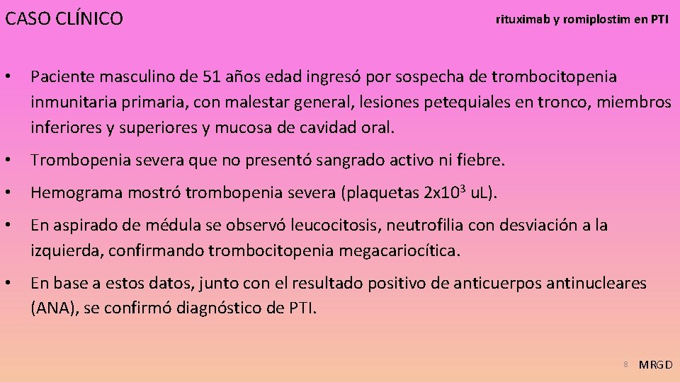 CASO CLÍNICO rituximab y romiplostim en PTI • Paciente masculino de 51 años edad