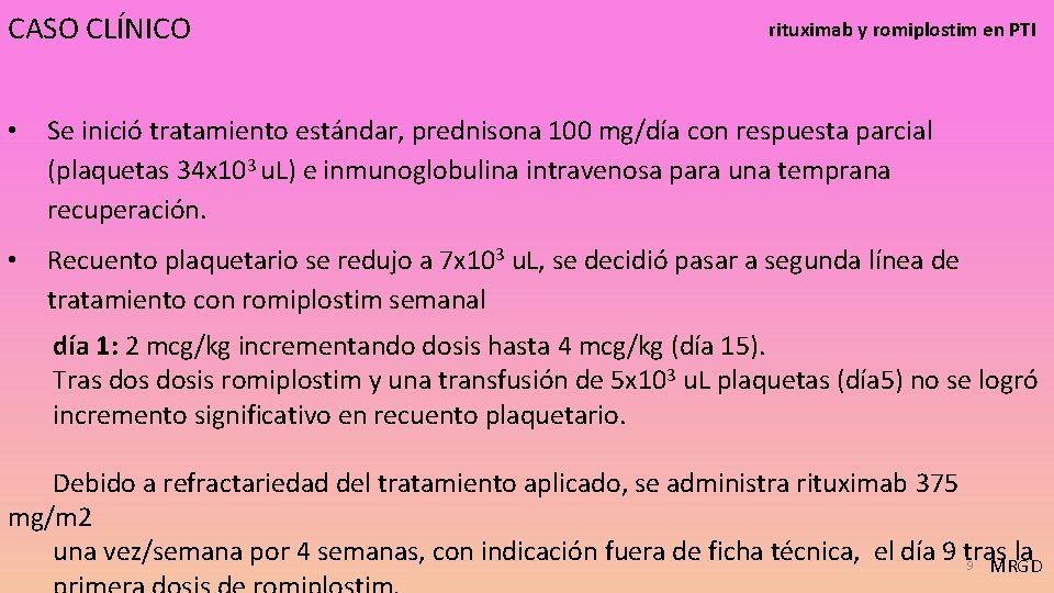 CASO CLÍNICO rituximab y romiplostim en PTI • Se inició tratamiento estándar, prednisona 100