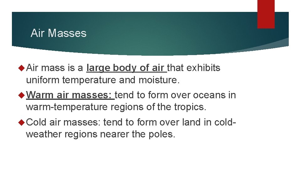 Air Masses Air mass is a large body of air that exhibits uniform temperature Air Masses Air mass is a large body of air that exhibits uniform temperature