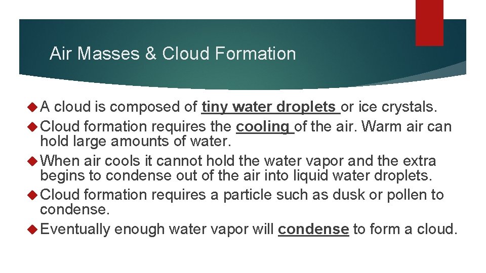 Air Masses & Cloud Formation A cloud is composed of tiny water droplets or