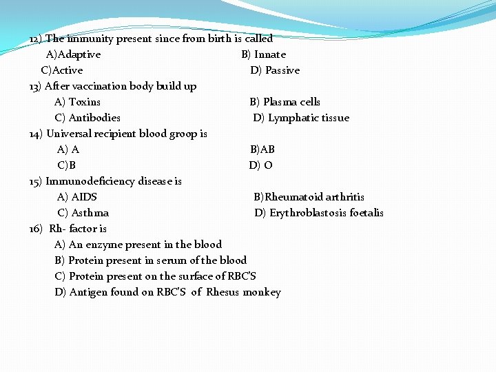 12) The immunity present since from birth is called A)Adaptive B) Innate C)Active D)