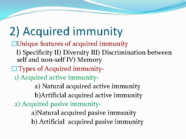 2) Acquired immunity �Unique features of acquired immunity I) Specificity II) Diversity III) Discrimination