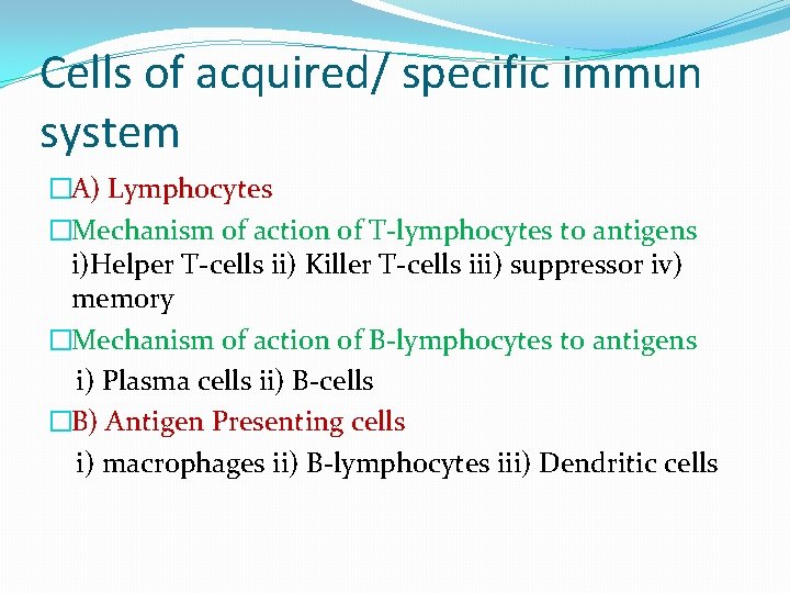 Cells of acquired/ specific immun system �A) Lymphocytes �Mechanism of action of T-lymphocytes to