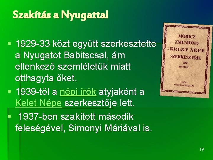 Szakítás a Nyugattal § 1929 -33 közt együtt szerkesztette a Nyugatot Babitscsal, ám ellenkező