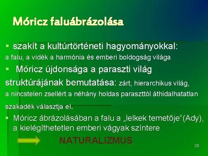 Móricz faluábrázolása § szakít a kultúrtörténeti hagyományokkal: a falu, a vidék a harmónia és