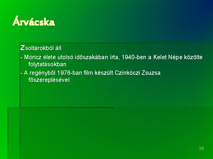 Árvácska zsoltárokból áll - Móricz élete utolsó időszakában írta, 1940 -ben a Kelet Népe