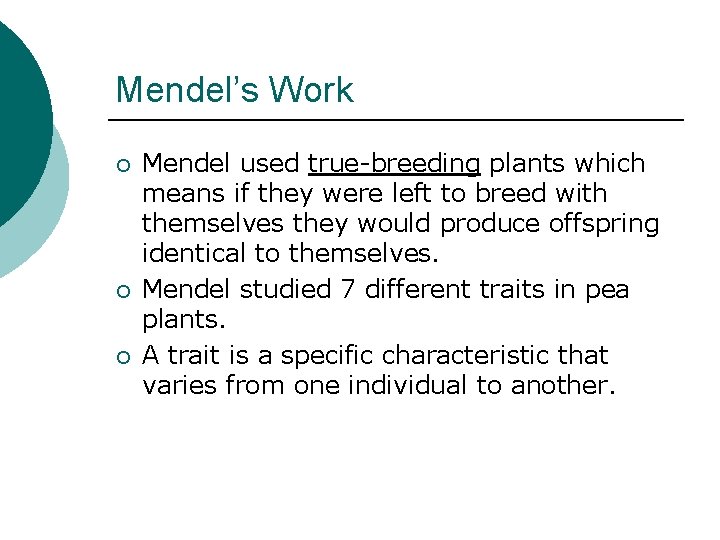 Mendel’s Work ¡ ¡ ¡ Mendel used true-breeding plants which means if they were