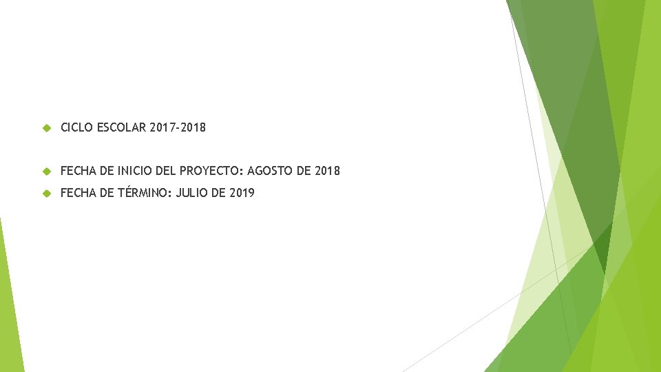  CICLO ESCOLAR 2017 -2018 FECHA DE INICIO DEL PROYECTO: AGOSTO DE 2018 FECHA
