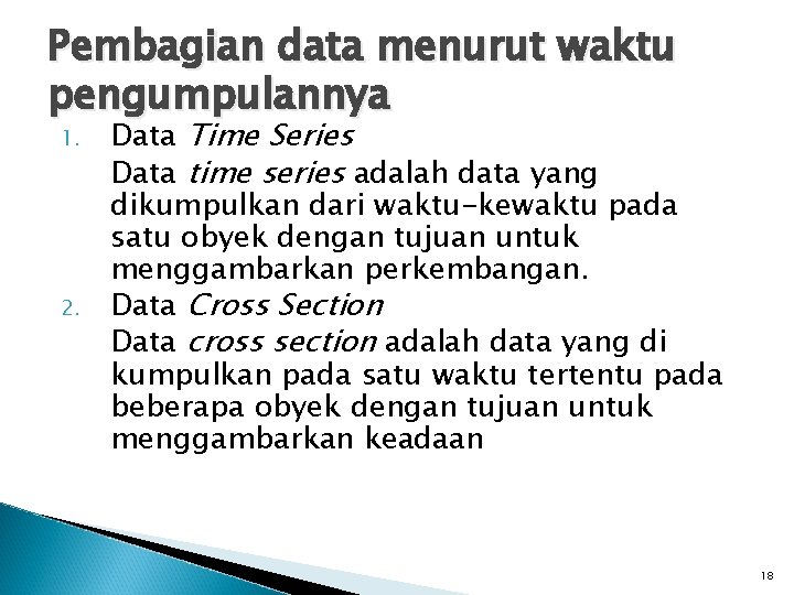 Pembagian data menurut waktu pengumpulannya 1. 2. Data Time Series Data time series adalah