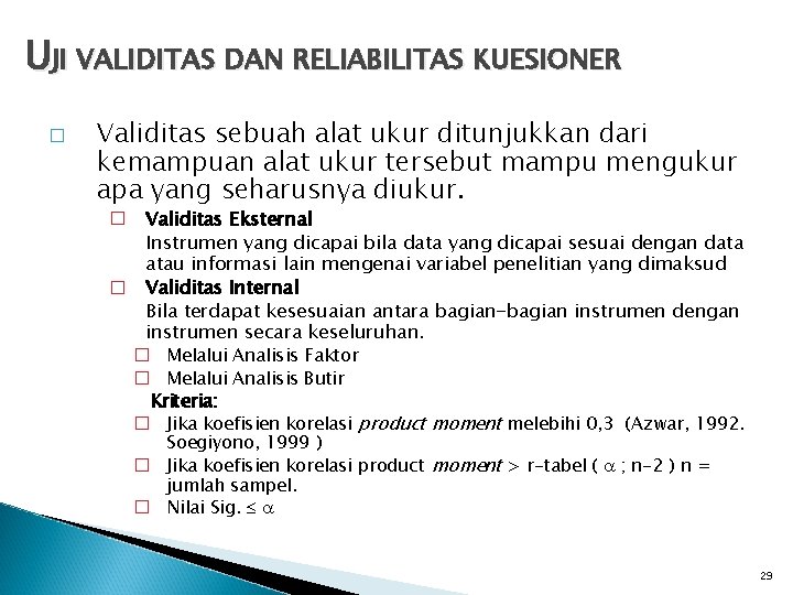 UJI VALIDITAS DAN RELIABILITAS KUESIONER � Validitas sebuah alat ukur ditunjukkan dari kemampuan alat