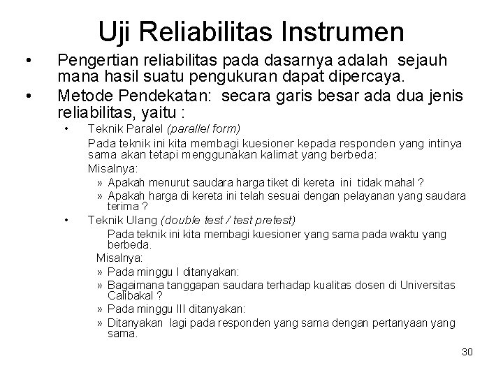 Uji Reliabilitas Instrumen • • Pengertian reliabilitas pada dasarnya adalah sejauh mana hasil suatu