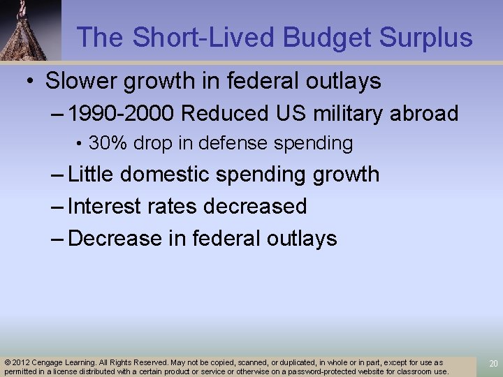 The Short-Lived Budget Surplus • Slower growth in federal outlays – 1990 -2000 Reduced