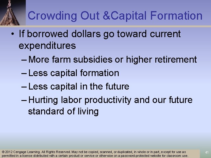 Crowding Out &Capital Formation • If borrowed dollars go toward current expenditures – More