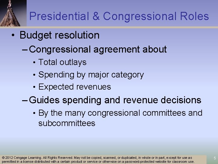 Presidential & Congressional Roles • Budget resolution – Congressional agreement about • Total outlays