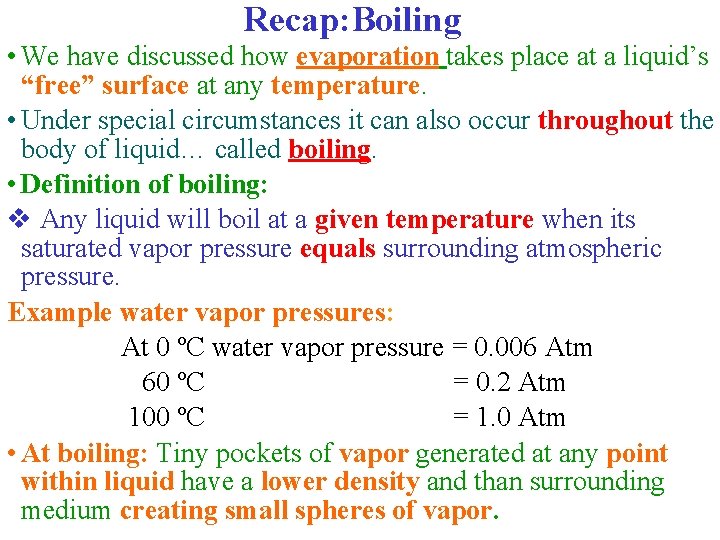 Recap: Boiling • We have discussed how evaporation takes place at a liquid’s “free”