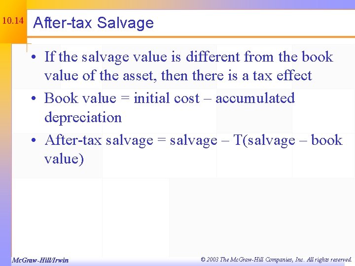 10. 14 After-tax Salvage • If the salvage value is different from the book