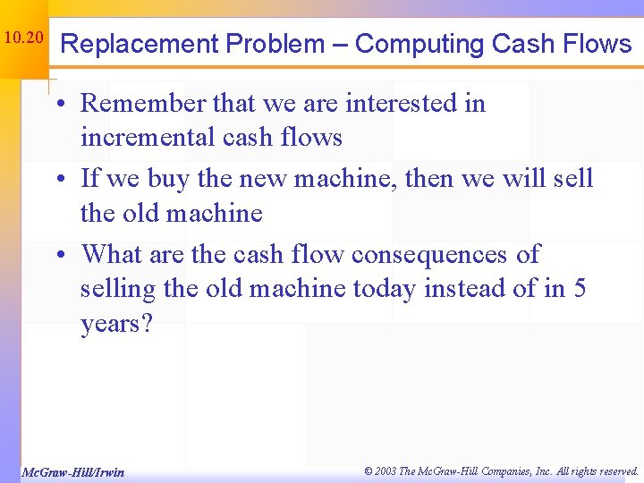 10. 20 Replacement Problem – Computing Cash Flows • Remember that we are interested