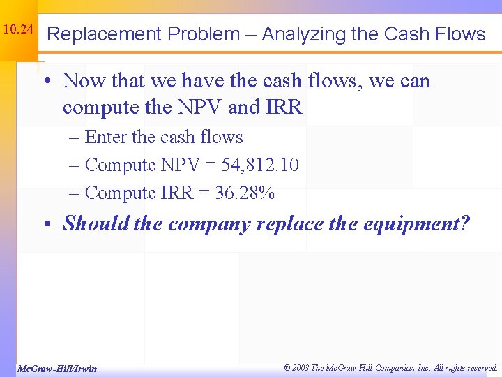 10. 24 Replacement Problem – Analyzing the Cash Flows • Now that we have