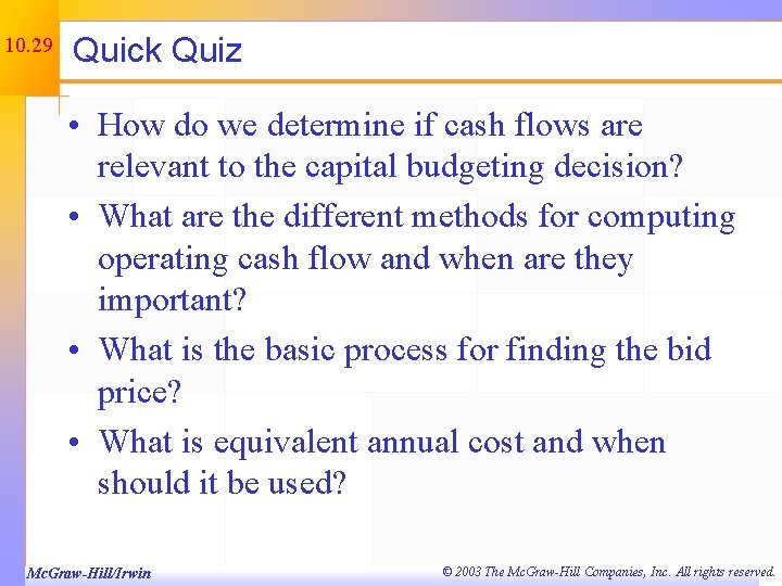 10. 29 Quick Quiz • How do we determine if cash flows are relevant