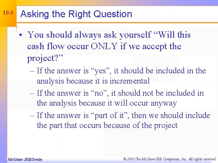 10. 4 Asking the Right Question • You should always ask yourself “Will this