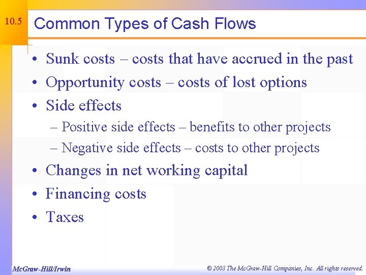 10. 5 Common Types of Cash Flows • Sunk costs – costs that have