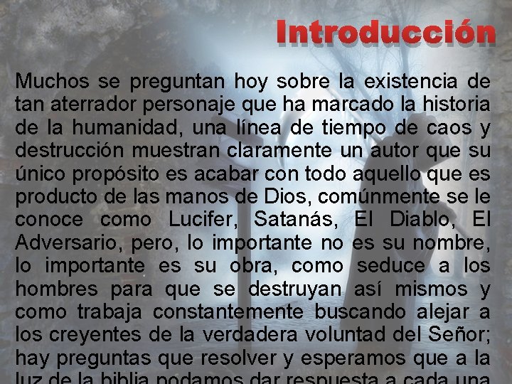 Introducción Muchos se preguntan hoy sobre la existencia de tan aterrador personaje que ha