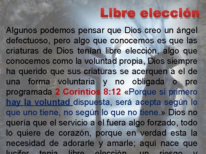 Libre elección Algunos podemos pensar que Dios creo un ángel defectuoso, pero algo que