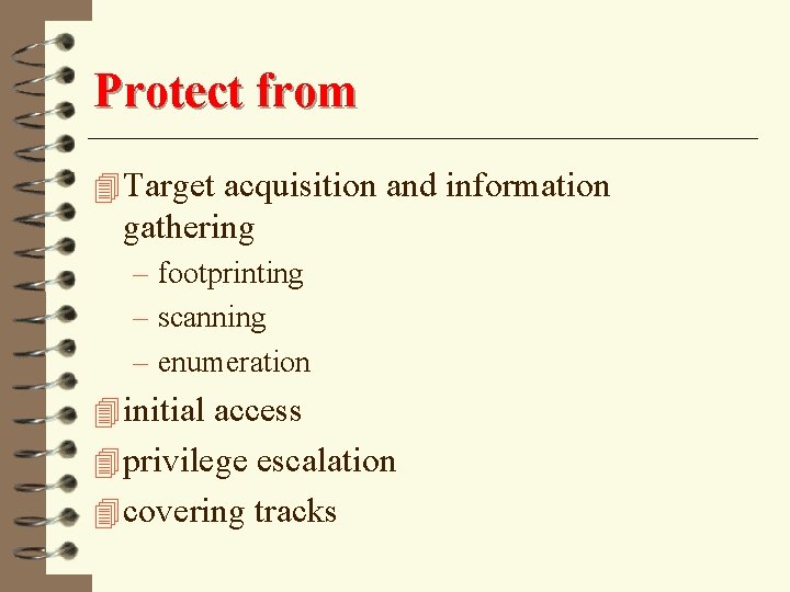 Protect from 4 Target acquisition and information gathering – footprinting – scanning – enumeration