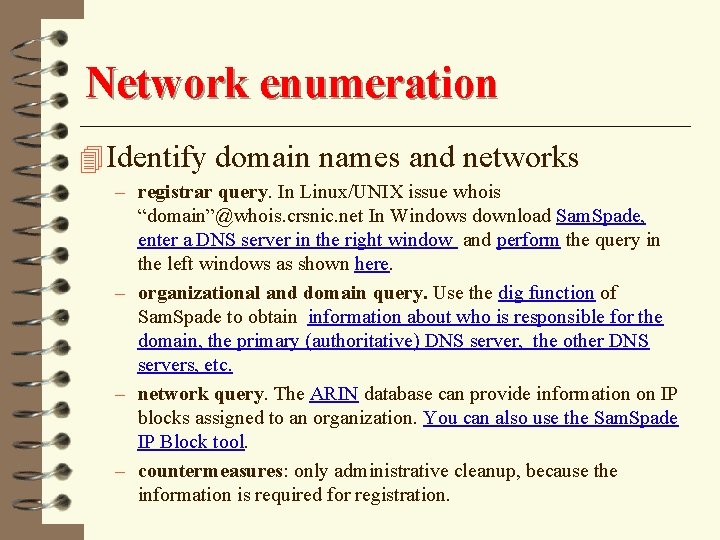 Network enumeration 4 Identify domain names and networks – registrar query. In Linux/UNIX issue