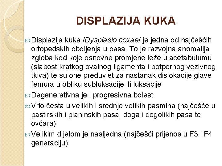 DISPLAZIJA KUKA Displazija kuka /Dysplasio coxae/ je jedna od najčešćih ortopedskih oboljenja u pasa.