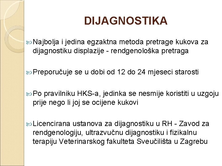 DIJAGNOSTIKA Najbolja i jedina egzaktna metoda pretrage kukova za dijagnostiku displazije - rendgenološka pretraga