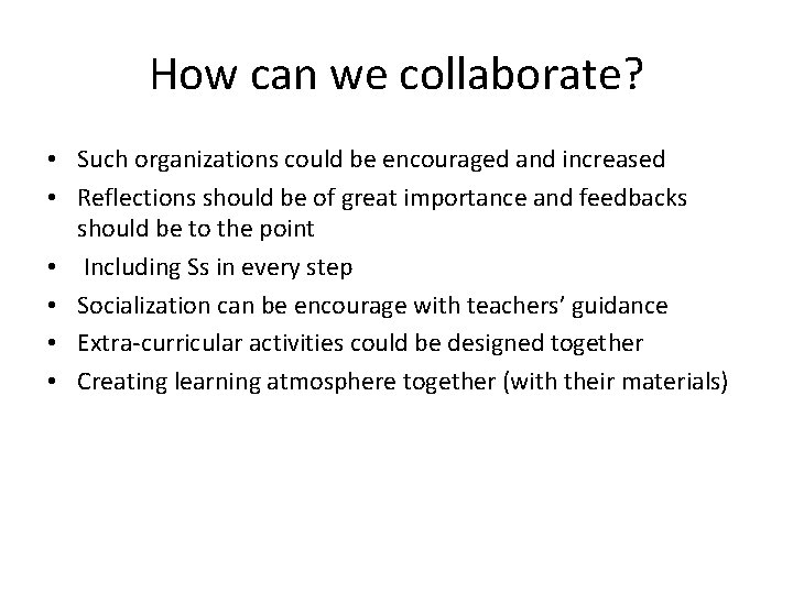 How can we collaborate? • Such organizations could be encouraged and increased • Reflections