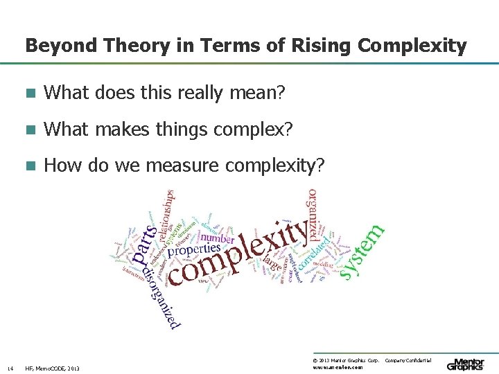 Beyond Theory in Terms of Rising Complexity n What does this really mean? n