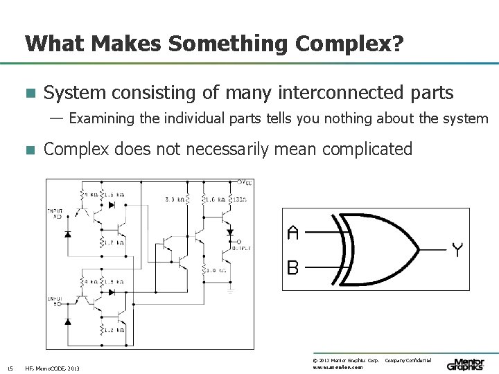 What Makes Something Complex? n System consisting of many interconnected parts — Examining the