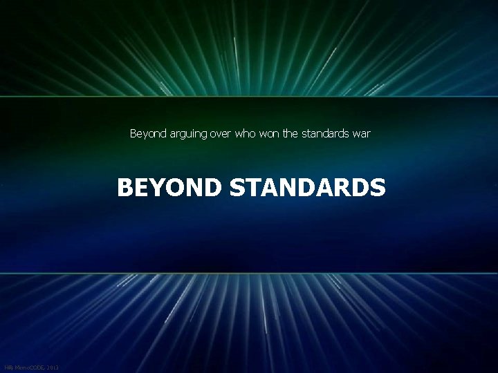 Beyond arguing over who won the standards war BEYOND STANDARDS © 2013 Mentor Graphics